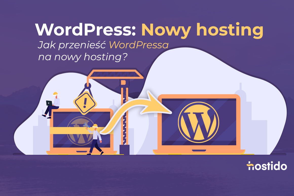 WordPress: nowy hosting i migracja strony na nowy serwer krok po kroku
